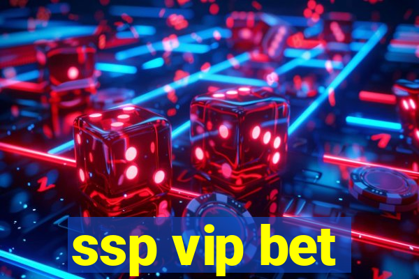 ssp vip bet